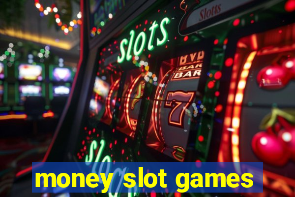 money slot games