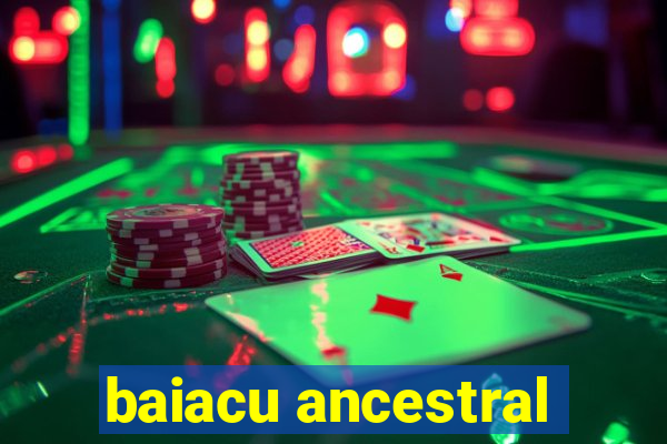 baiacu ancestral