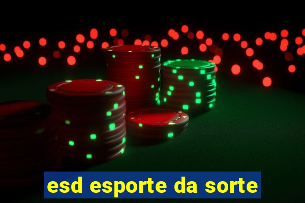 esd esporte da sorte