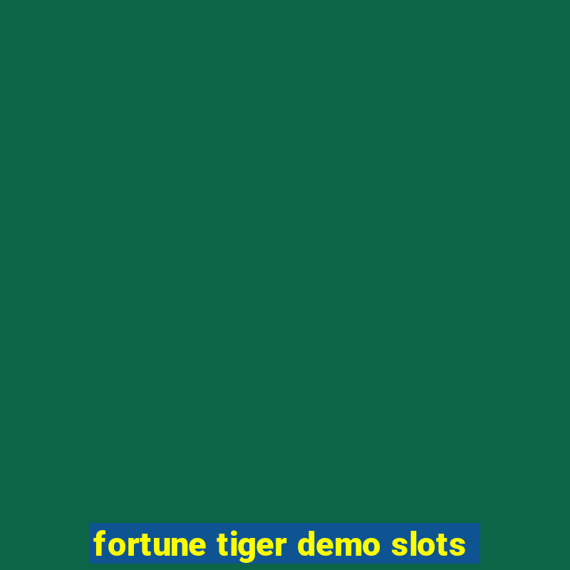 fortune tiger demo slots