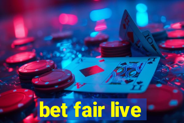 bet fair live