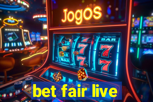 bet fair live