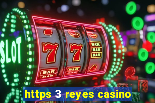 https 3 reyes casino