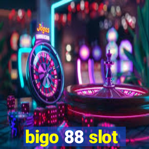 bigo 88 slot