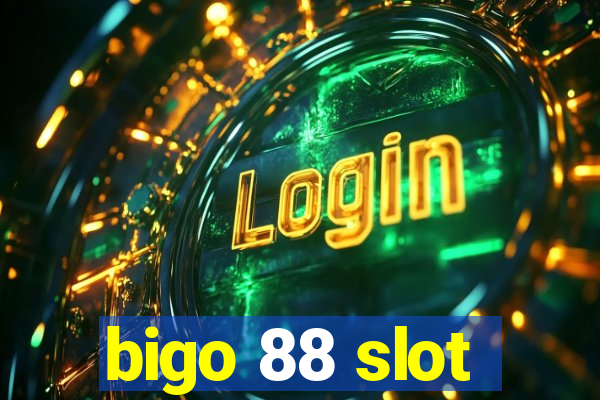 bigo 88 slot