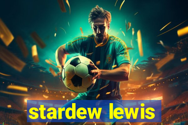 stardew lewis