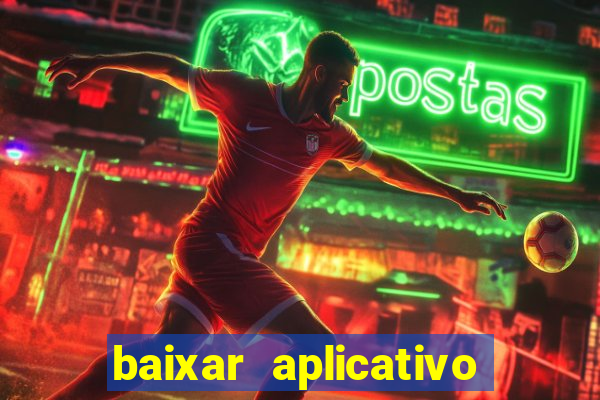 baixar aplicativo de aposta