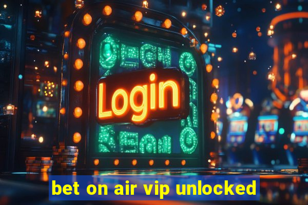 bet on air vip unlocked