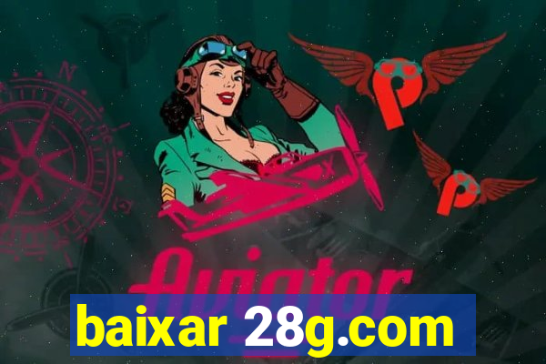 baixar 28g.com