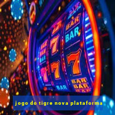 jogo do tigre nova plataforma