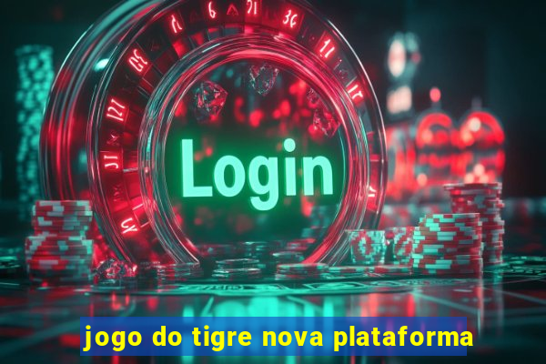 jogo do tigre nova plataforma