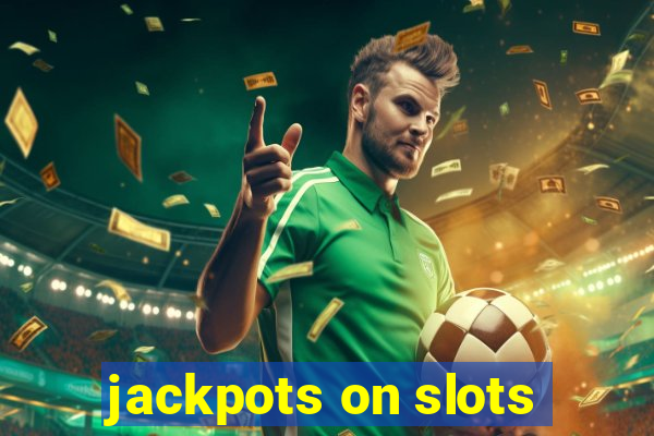 jackpots on slots