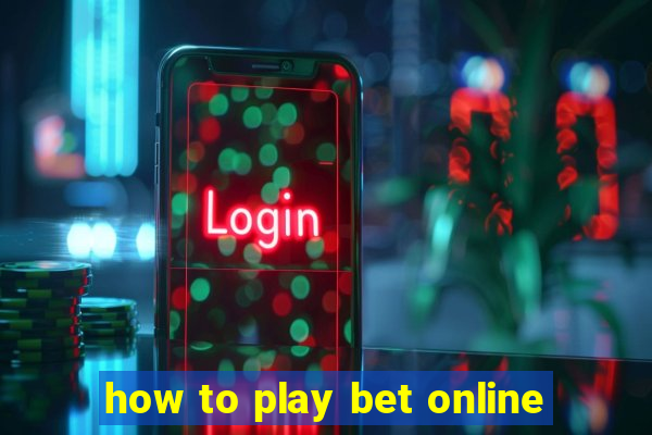 how to play bet online