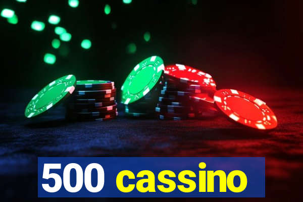 500 cassino