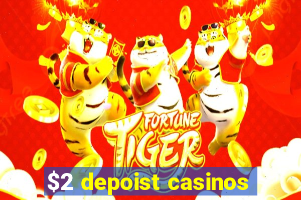 $2 depoist casinos