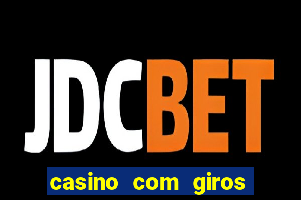 casino com giros gratis no cadastro