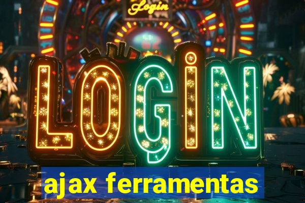 ajax ferramentas