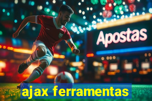 ajax ferramentas