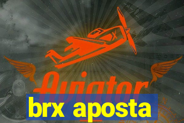 brx aposta