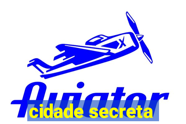 cidade secreta