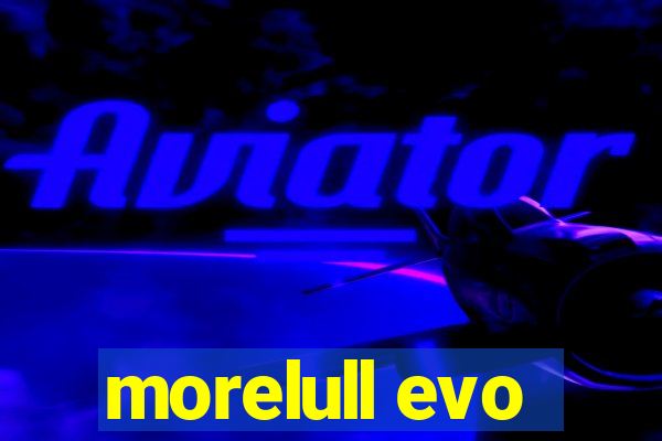 morelull evo