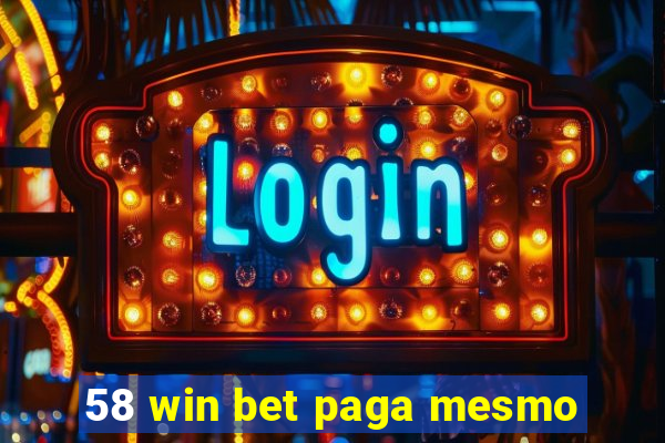 58 win bet paga mesmo