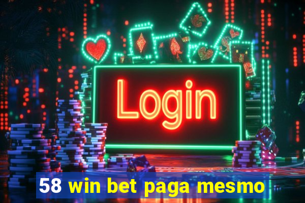 58 win bet paga mesmo