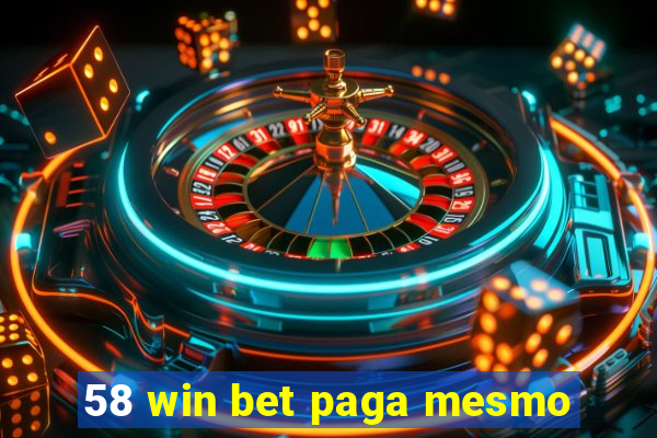 58 win bet paga mesmo