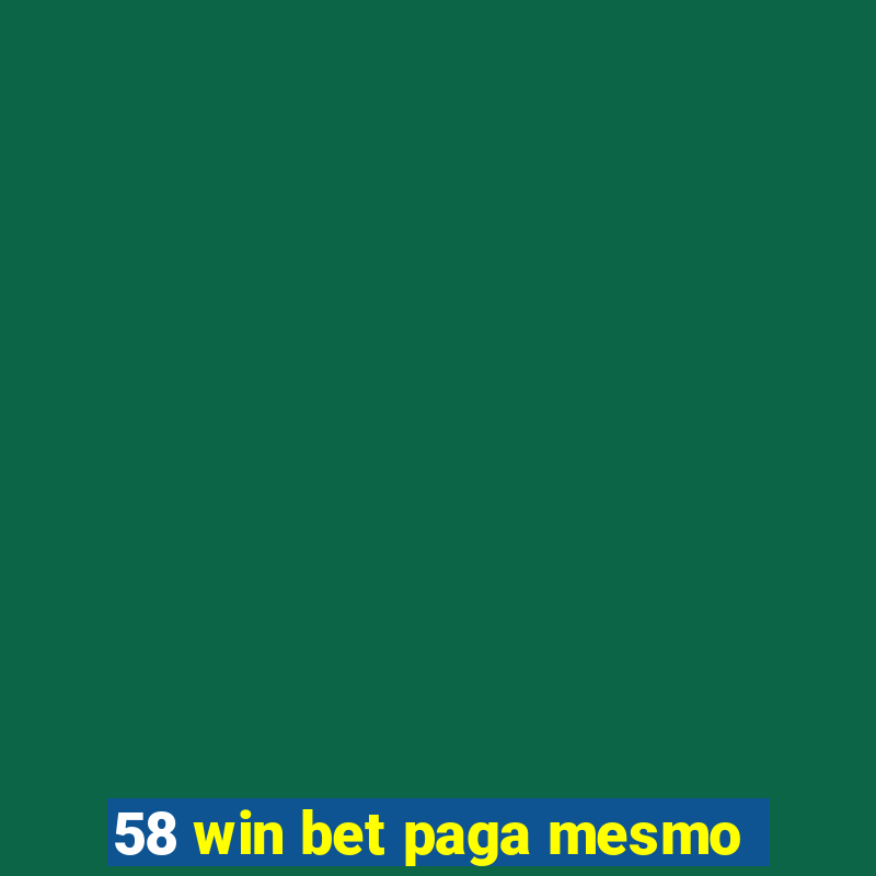 58 win bet paga mesmo