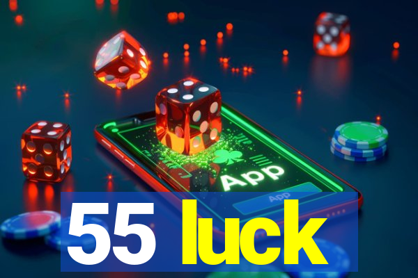 55 luck