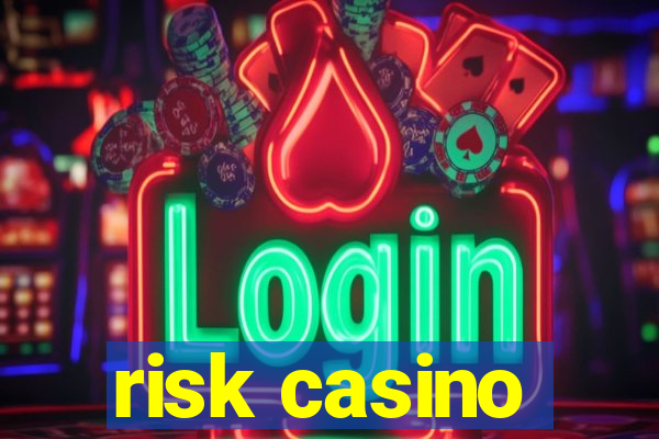 risk casino