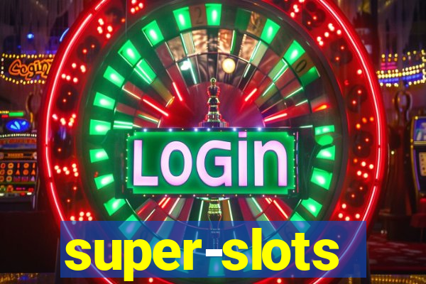 super-slots