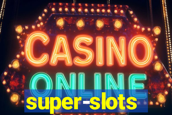 super-slots