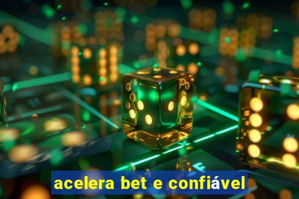 acelera bet e confiável