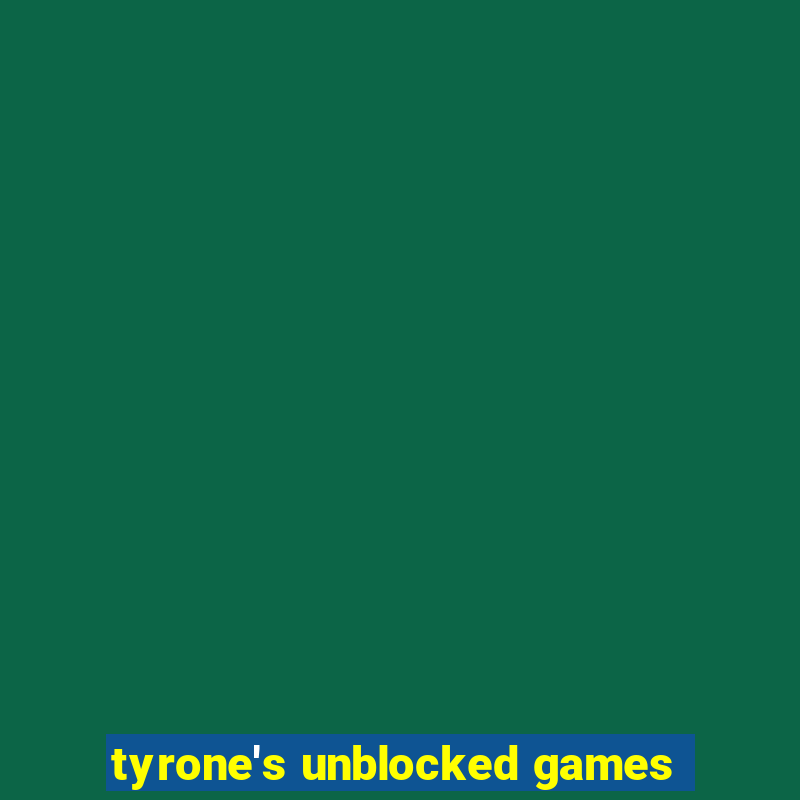 tyrone's unblocked games