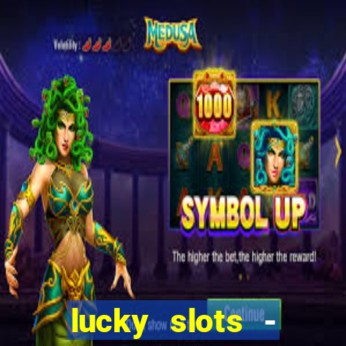 lucky slots - casino slots