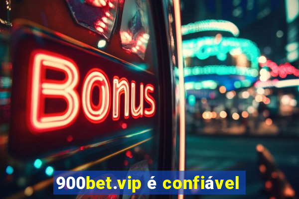 900bet.vip é confiável