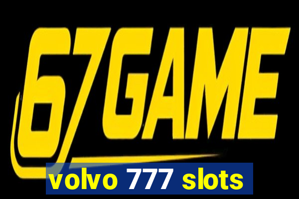 volvo 777 slots