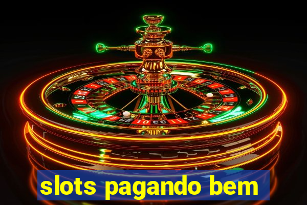 slots pagando bem