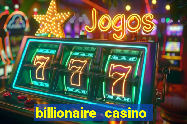 billionaire casino free chips