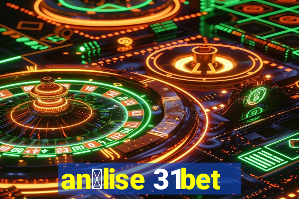 an谩lise 31bet