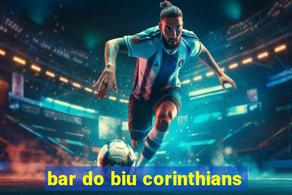 bar do biu corinthians