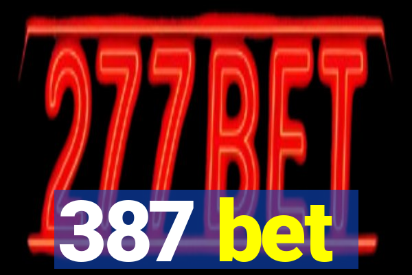 387 bet