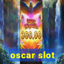 oscar slot