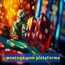 wowjogo.com plataforma