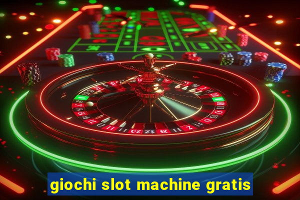 giochi slot machine gratis