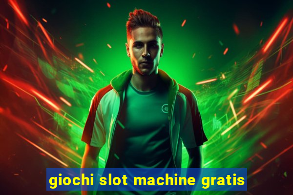 giochi slot machine gratis