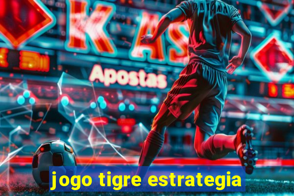 jogo tigre estrategia