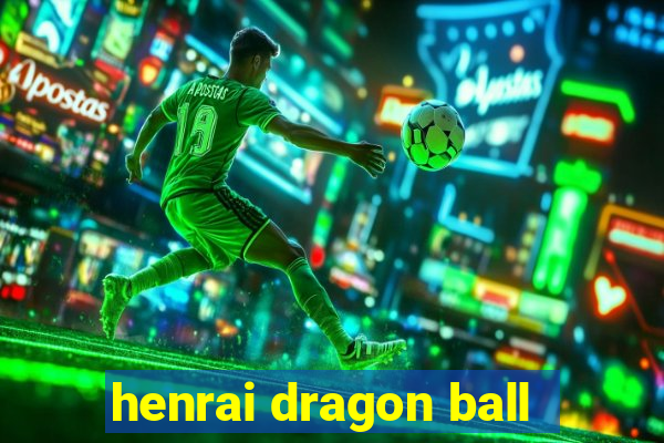 henrai dragon ball