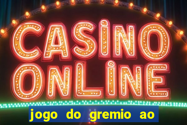 jogo do gremio ao vivo online